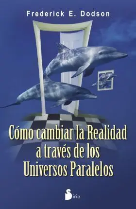 Como Cambiar la Realidad a Traves de los Universos
