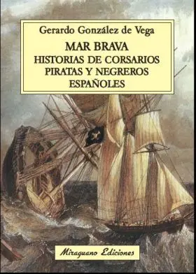 Mar Brava. Historias de Piratas, Corsarios y Negreros Españoles