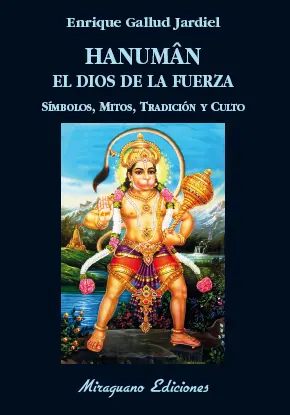 Hanuman el Dios de la Fuerza. Simbolos, Mitos, Tra