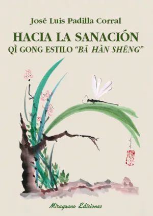 Hacia la Sanacion. Qi Gong Estilo Ba Han Seng