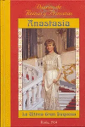 Anastasia. La Ultima Gran Duquesa