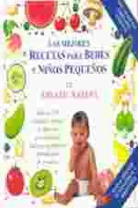 Las Mejores Recetas para Bebes y Niños Pequeños