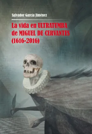 La Vida en Ultratumba de Miguel de Cervantes (1616