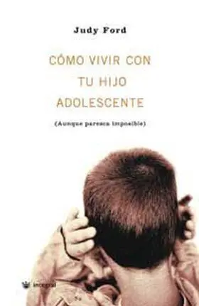 Como Vivir con tu Hijo Adolescente