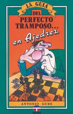Guia del Perfecto Tramposo en el Ajedrez, la