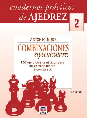 Cuadernos Ajedrez. Combinaciones Espectaculares