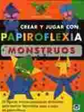 Monstruos. Crear y Jugar con Papiroflexia