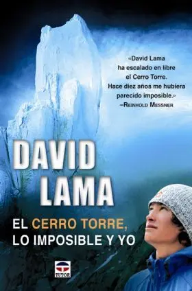 David Lama. El Cerro Torre, lo Imposible y yo