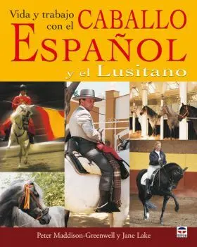 Vida y Trabajo con el Caballo Español y el Lusitan