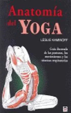 Anatomia del Yoga. Guia Ilustrada de Posturas