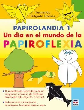 Papirolandia 1 un Dia en el Mundo de la Papiroflex