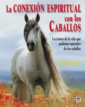 La Conexion Espiritual con los Caballos