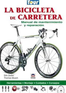 La Bicicleta de Carretera. Manual de Mantenimiento