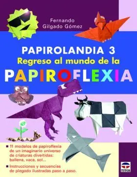 Papirolandia 3. Regreso Al Mundo de la Papiroflexi