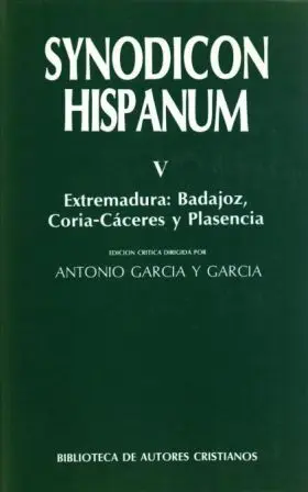 Synodicon Hispanum. Vol. V. Extremadura, Badajoz,