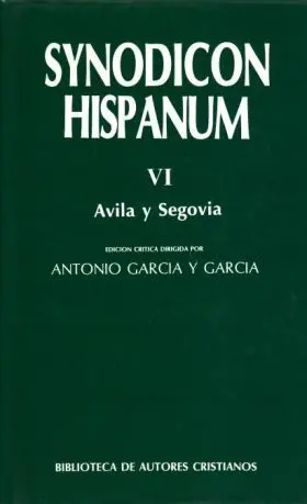 Synodicon Hispanum. Vol. Vi. Avila y Segovia