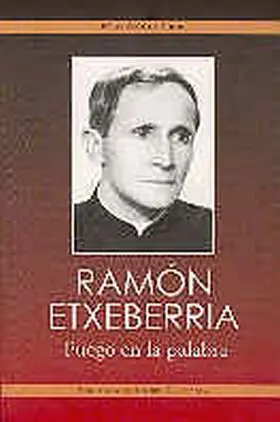 Ramon Etxeberria. Fuego en la Palabra