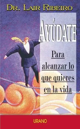 Ayudate para Alcanzar lo que Quieres en la Vida