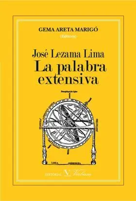Jose Lezama Lima. La Palabra Extensiva