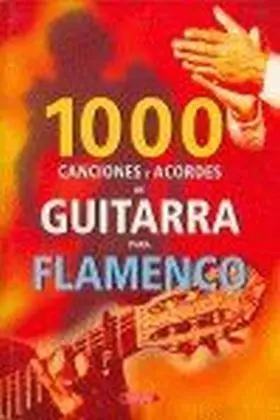 Flamenco: 1000 Canciones y Acordes de Guitarra