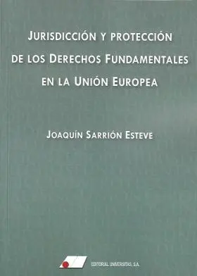 Jurisdicción y Protección de los Derechos Fundamentales en la Unión Europea