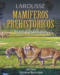 Larousse de los Mamiferos Prehistoricos