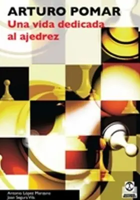 Arturo Pomar una Vida Dedicada Al Ajedrez