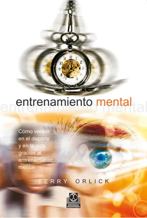 Entrenamiento Mental. Como Vencer en el Deporte y