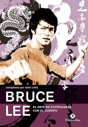 Bruce Lee el Arte de Expresarse con el Cuerpo