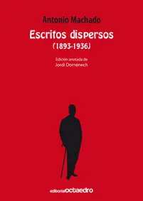 Escritos Dispersos 1893-1936 Antonio Machado