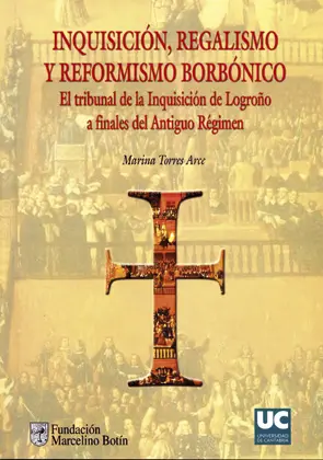 Inquisición, Regalismo y Reformismo Borbónico. El Tribunal de la Inquisición de