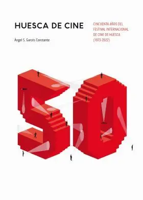 Huesca de Cine: Cincuenta Años del Festival Internacional de Cine de Huesca (197