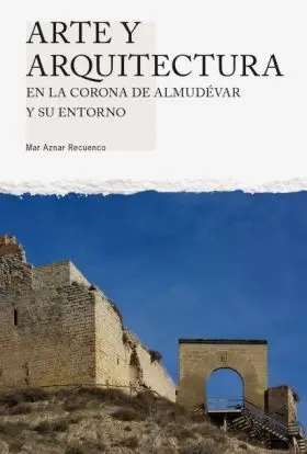 Arte y Arquitectura en la Corona de Almudévar y Su Entorno