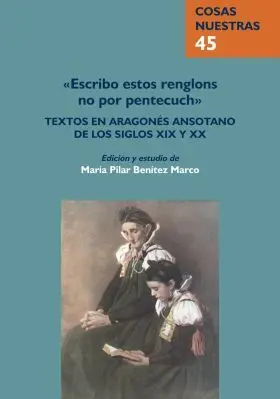 Escribo estos Renglons no por Pentecuch: Textos en Aragonés Ansotano de los