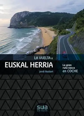 Vuelta a Euskal Herria. La Gran Ruta Vasca en Coche -Sua