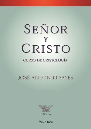 Señor y Cristo. Curso de Cristologia