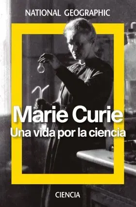 Marie Curie una Vida para la Ciencia