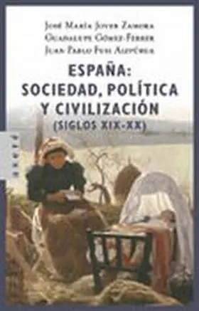 España: Sociedad, Politica y Civilizacion S. xix-Xx