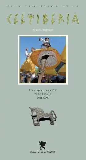 Guia Turistica de la Celtiberia un Pais Imaginado