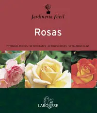 Rosas. Jardineria Facil