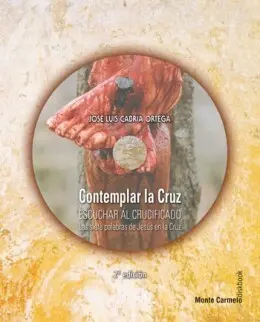 Contemplar la Cruz-Escuchar Al Crucificado (2 Ed. )