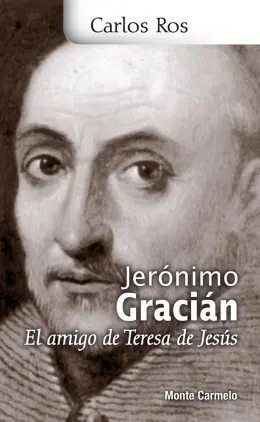 Jeronimo Gracian-El Amigo de Santa Teresa de Jesus