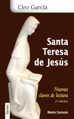 Sta. Teresa de Jesus. nuevas Claves de Lectura
