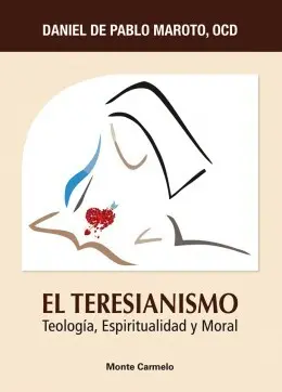 Teresianismo. Teologia, Espiritualidad y Moral