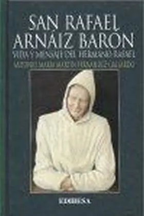 San Rafael Arnaiz Baron-Vida y Mensaje del Hermano