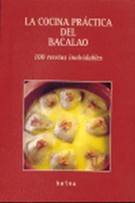 Cocina Practica del Bacalao. 100 Recetas