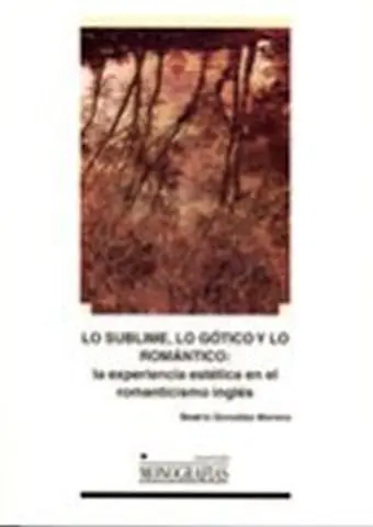 Lo Sublime, lo Gótico y lo Romántico: la Experiencia Estética en el Romanticismo