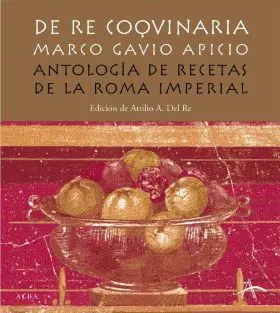 De Re Coquinaria. Antologia de Recetas
