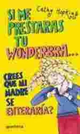 Si me Prestaras tu Wonderbra... Crees que mi Madre