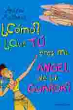 Como que tu Eres mi Angel de la Guarda